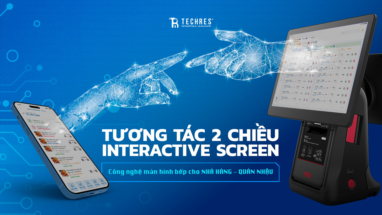 Tương Tác 2 Chiều, Xóa Bỏ Khoảng Cách F&B – Techres