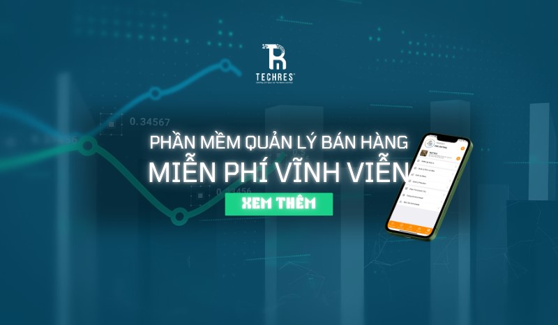 Phần Mềm Quản Lý Bán Hàng Miễn Phí Vĩnh Viễn Techres