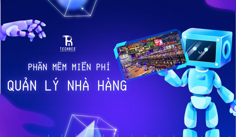 Phần Mềm Quản Lý Nhà Hàng Miễn Phí Techres