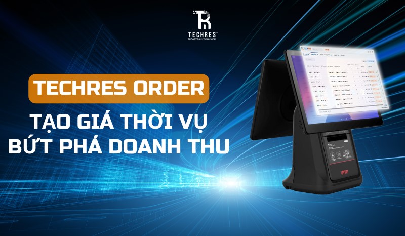 Tạo Giá Thời Vụ, Bứt Phá Doanh Thu Với – Techres Order