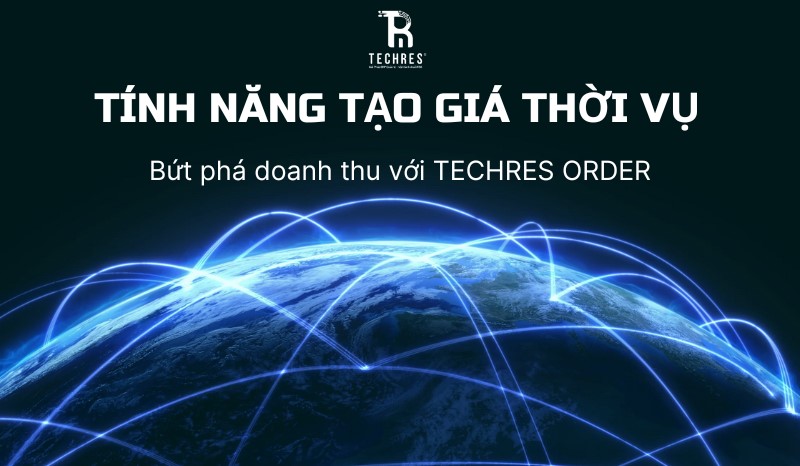 Tạo Giá Thời Vụ, Bứt Phá Doanh Thu Với – Techres Order