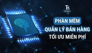 12 Phần mềm quản lý bán hàng miễn phí Tốt Nhất