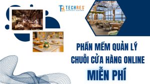 Phần Mềm Quản Lý Chuỗi Cửa Hàng Online Miễn Phí