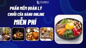 Phần Mềm Quản Lý Chuỗi Cửa Hàng Online Miễn Phí