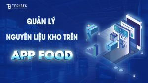 Quản Lý Nguyên Liệu Kho Trên App Food