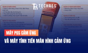 Máy POS cảm ứng và máy tính tiền màn hình cảm ứng