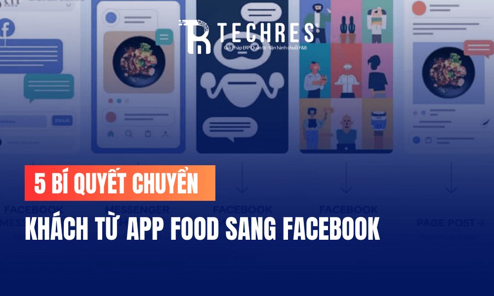 5 Bí Quyết Chuyển Khách Từ App Food Sang Facebook
