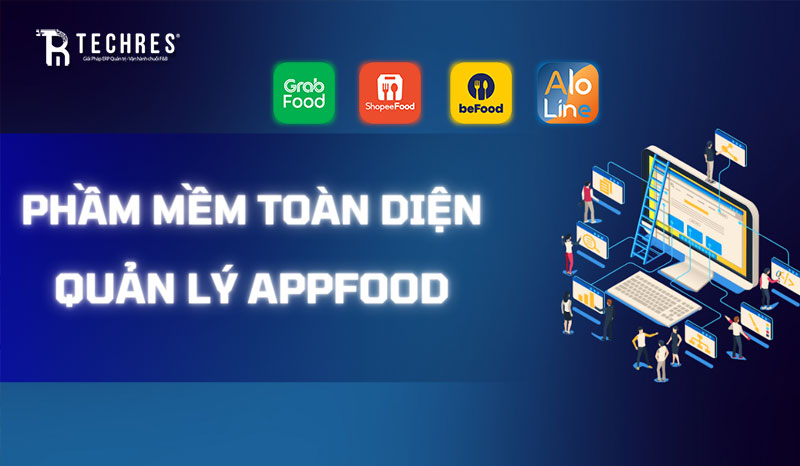 Giải pháp đồng bộ ShopeeFood, GrabFood dễ dàng – TECHRES