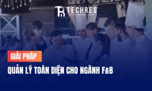 Quản Lý Toàn Diện Cho Ngành F&B