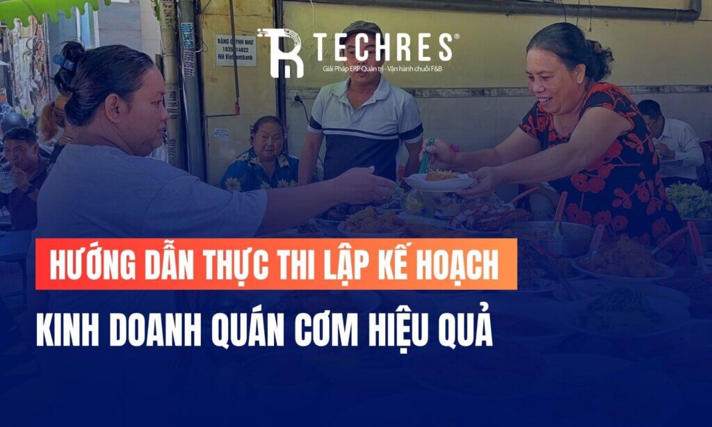 Hướng dẫn thực thi lập kế hoạch kinh doanh quán cơm hiệu quả