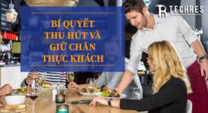 Bí Quyết Giữ Chân Khách Hàng Nhà Hàng